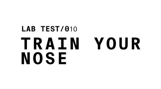 Text graphic reading: LAB TEST/010 TRAIN YOUR NOSE