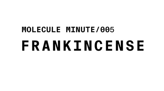 A simple title card with black text on a white background. It reads "MOLECULE MINUTE/005" in smaller text on the top line, and "FRANKINCENSE" in large, bold text on the bottom line.