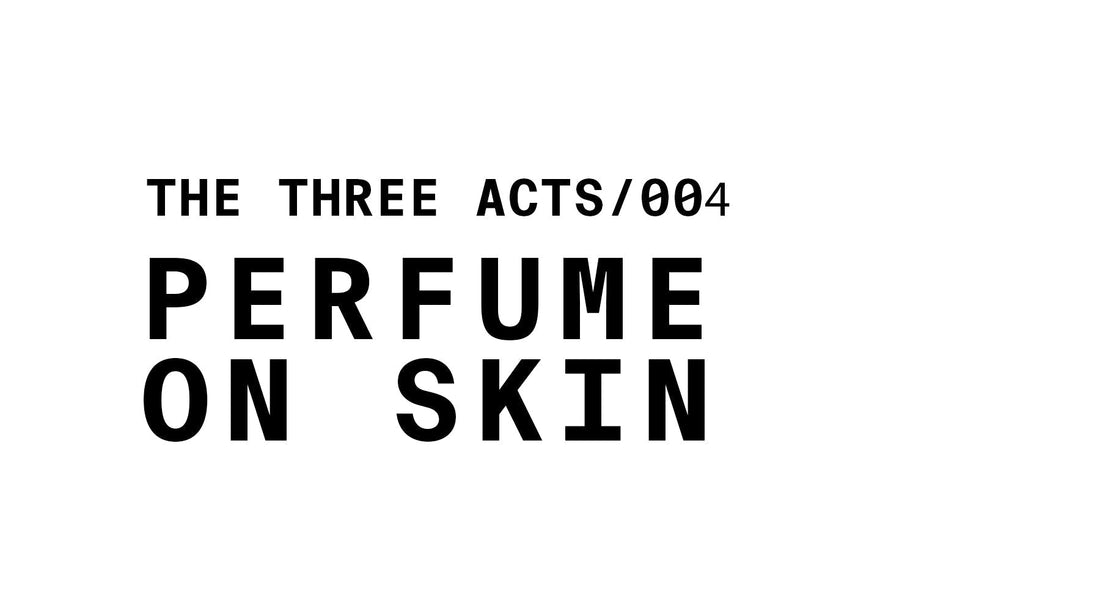 text reading the three acts/004 perfume on skin