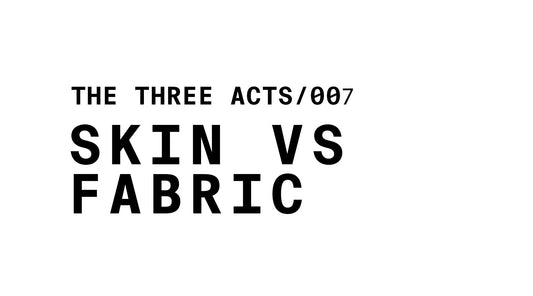 lack and white line illustration that reads THE THREE ACTS / 007 SKIN V FABRIC
